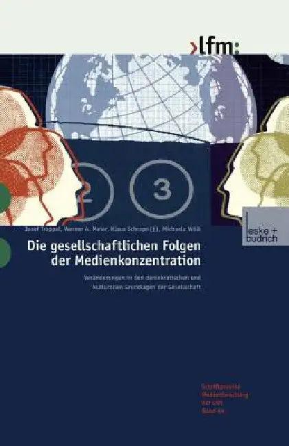 Die Gesellschaftlichen Folgen Der Medienkonzentration (English, Josef Trappel | Werner A. Meier | Klaus Schrape)