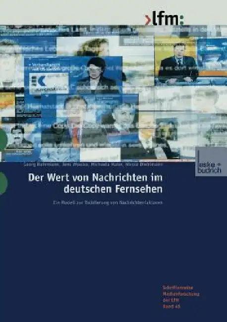 Der Wert Von Nachrichten Im Deutschen Fernsehen (English, Georg Ruhrmann | Jens Woelke | Michaela Maier)