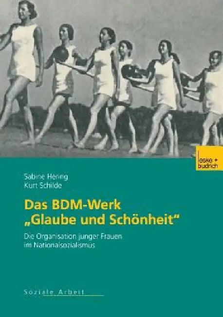 Das Bdm-Werk "Glaube Und Schönheit" (English, Sabine Hering | Kurt Schilde)