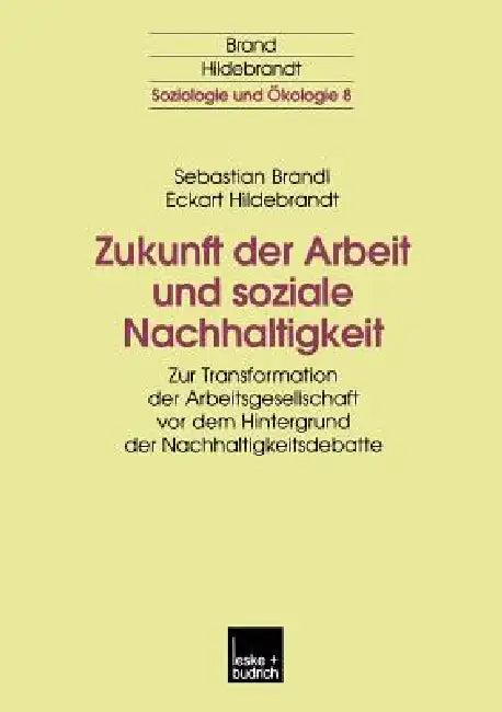 Zukunft Der Arbeit Und Soziale Nachhaltigkeit (English, Sebastian Brandl | Eckart Hildebrandt)