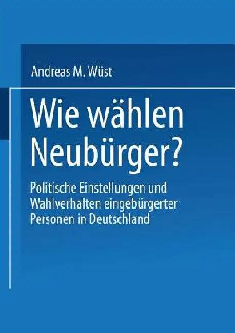 Wie Wählen Neubürger? (English, Andreas M. Wüst)