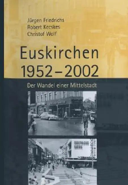 Euskirchen 1952-2002 (English, Juergen Friedrichs | Robert Kecskes | Christof Wolf)