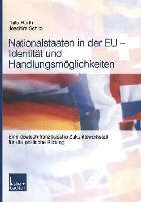 Nationalstaaten in Der EU -- Identität Und Handlungsmöglichkeiten (English, Thilo Harth | Joachim Schild)