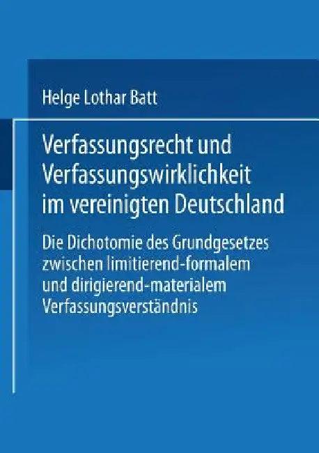 Verfassungsrecht Und Verfassungswirklichkeit Im Vereinigten Deutschland (English, Helge Batt)