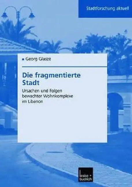 Die Fragmentierte Stadt (English, Georg Glasze)