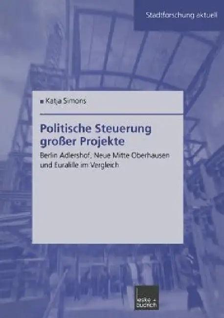 Politische Steuerung Großer Projekte (English, Katja Simons)