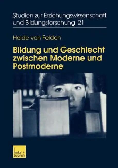 Bildung Und Geschlecht Zwischen Moderne Und Postmoderne (English, Heide Von Felden)