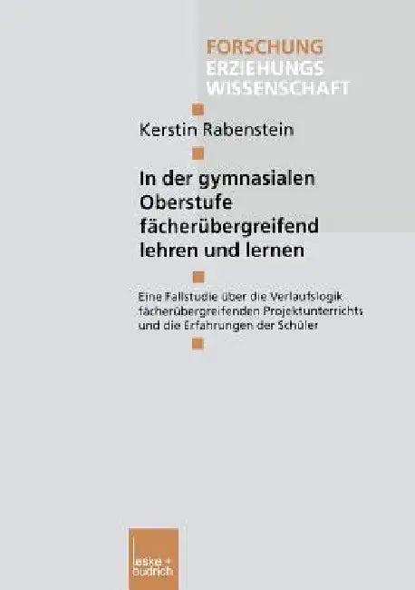In Der Gymnasialen Oberstufe Fächerübergreifend Lehren Und Lernen (English, Kerstin Rabenstein)