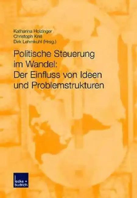 Politische Steuerung Im Wandel (English, Katharina Holzinger | Christoph Knill | Dirk Lehmkuhl)