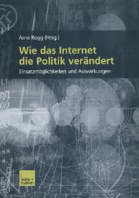 Wie Das Internet Die Politik Verändert (English, Arno Rogg | Arno Rogg)