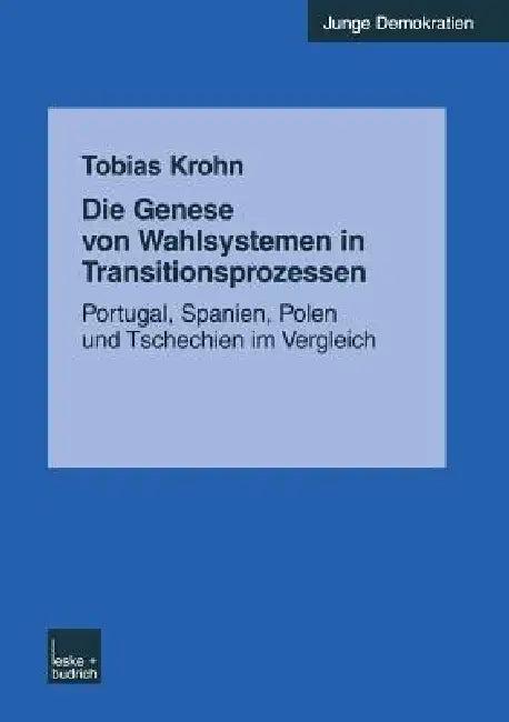 Die Genese Von Wahlsystemen in Transitionsprozessen (English, Tobias Krohn)