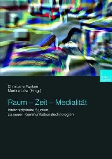Raum -- Zeit -- Medialität (English, Christiane Funken | Martina Löw)