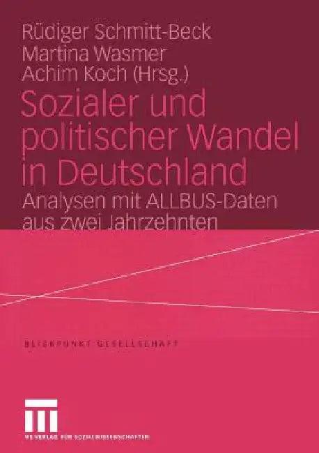 Sozialer Und Politischer Wandel in Deutschland (English, Rüdiger Schmitt-Beck | Martina Wasmer | Achim Koch)