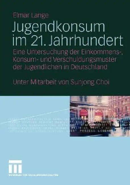 Jugendkonsum Im 21. Jahrhundert (English, Elmar Lange | Sunjong Choi)