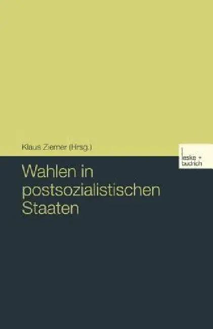 Wahlen in Postsozialistischen Staaten (English, Klaus Ziemer)
