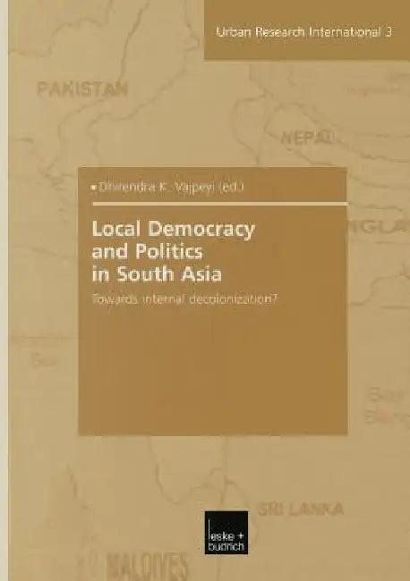 Local Democracy and Politics in South Asia (English, Dhirendra K. Vajpeyi)