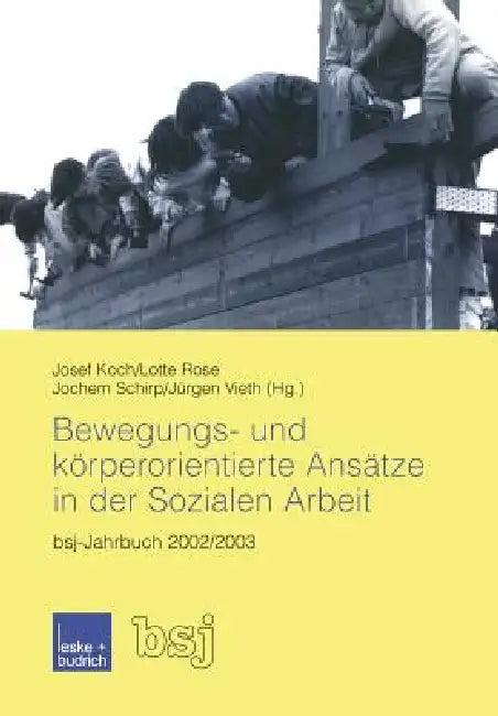 Bewegungs- Und Körperorientierte Ansätze in Der Sozialen Arbeit (English, Josef Koch | Lotte Rose | Jochem Schirp)