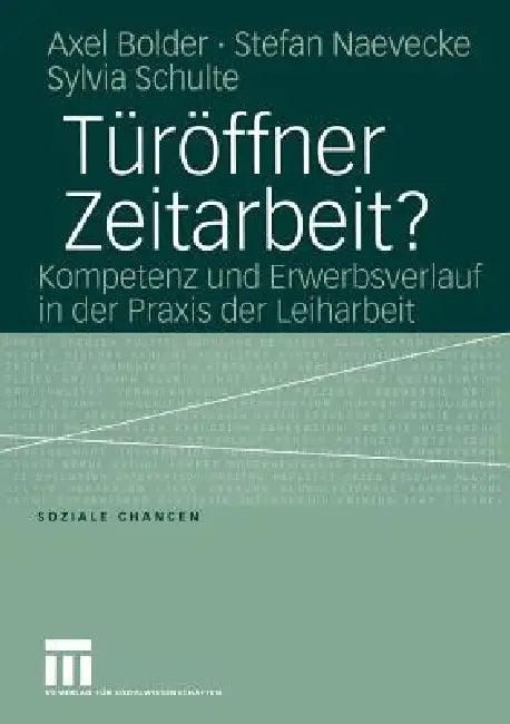 Türöffner Zeitarbeit? (English, Axel Bolder | Stefan Naevecke | Sylvia Schulte)