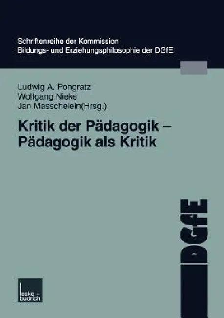 Kritik Der Pädagogik -- Pädagogik ALS Kritik (English, Ludwig Pongratz | Wolfgang Nieke | Jan Masschelein)