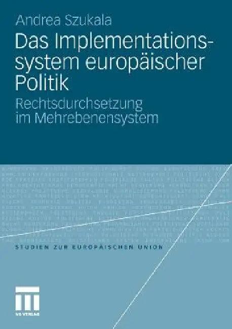 Das Implementationssystem Europäischer Politik (English, Andrea Szukala)