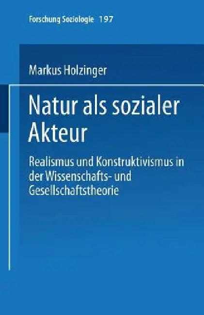 Natur ALS Sozialer Akteur (English, Markus Holzinger)