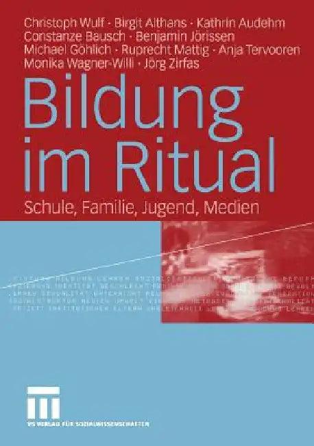 Bildung Im Ritual (English, Christoph Wulf | Birgit Althans | Kathrin Audehm)