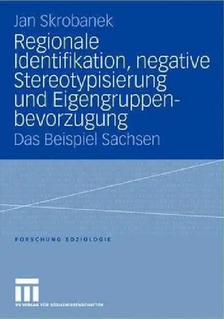Regionale Identifikation, Negative Stereotypisierung Und Eigengruppenbevorzugung (English, Jan Skrobanek)