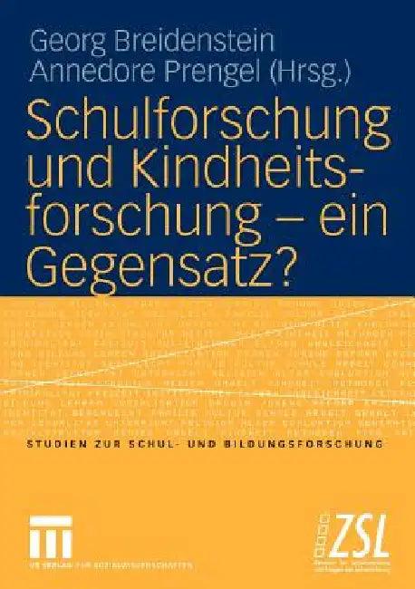 Schulforschung Und Kindheitsforschung -- Ein Gegensatz? (English, Georg Breidenstein | Annedore Prengel)
