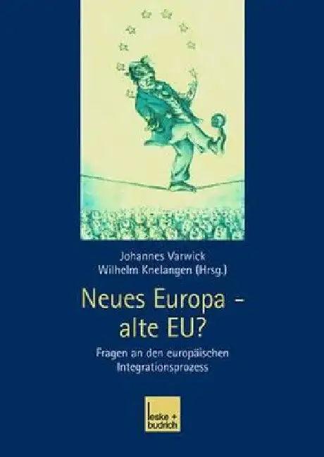 Neues Europa -- Alte Eu? (English, Johannes Varwick | Wilhelm Knelangen)