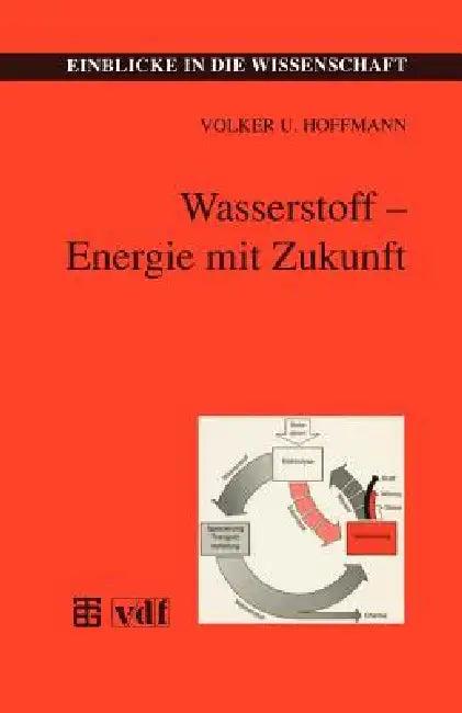 Wasserstoff -- Energie Mit Zukunft (English, Volker U. Hoffmann)