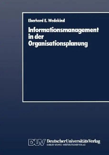 Informationsmanagement in Der Organisationsplanung (English, Eberhard E. Wedekind)