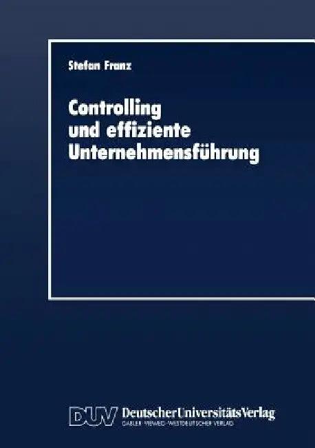 Controlling Und Effiziente Unternehmensführung (English, Stefan Franz)