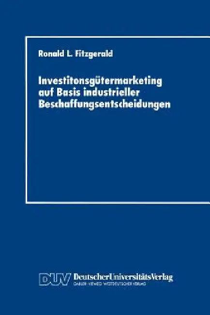 Investitonsgütermarketing Auf Basis Industrieller Beschaffungsentscheidungen (English, Ronald L. Fitzgerald)