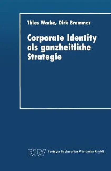 Corporate Identity ALS Ganzheitliche Strategie (English, Thies Wache)