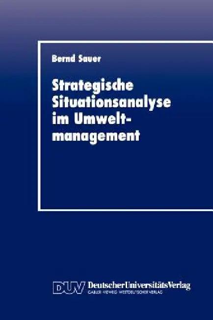 Stragegische Situationsanalyse Im Umweltmanagement (English, Bernd Sauer)
