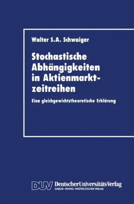 Stochastische Abhängigkeiten in Aktienmarktzeitreihen (English, Walter S. a. Schwaiger)