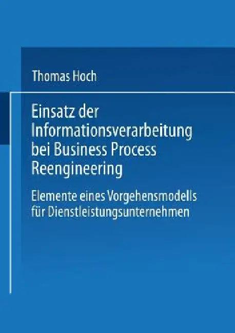 Einsatz Der Informationsverarbeitung Bei Business Process Reengineering (English, Thomas Hoch)