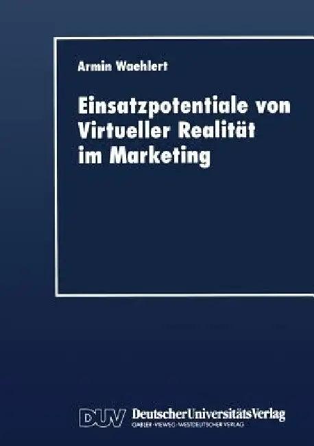 Einsatzpotentiale Von Virtueller Realität Im Marketing (English, Armin Waehlert)