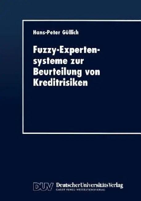 Fuzzy-Expertensysteme Zur Beurteilung Von Kreditrisiken (English, Hans-Peter Güllich)