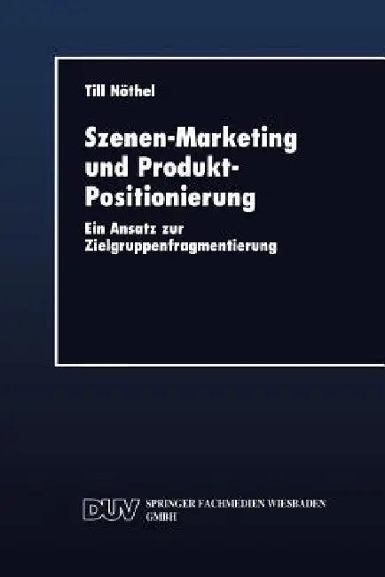 Szenen-Marketing Und Produkt-Positionierung (English, Till Nöthel)