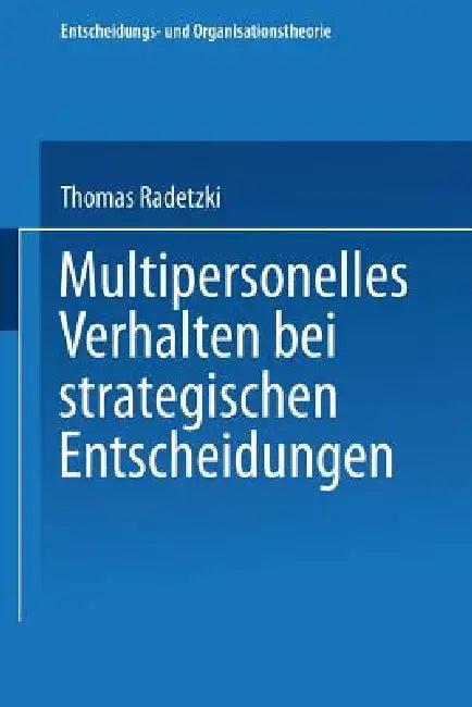 Multipersonelles Verhalten Bei Strategischen Entscheidungen (English, Thomas Radetzki)
