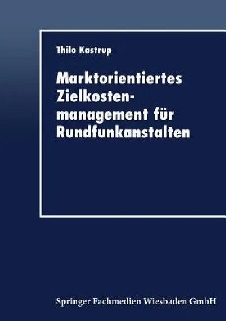 Marktorientiertes Zielkostenmanagement Für Rundfunkanstalten (English, Thilo Kastrup)
