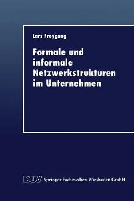 Formale Und Informale Netzwerkstrukturen Im Unternehmen (English, Lars Freygang)
