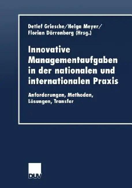 Innovative Managementaufgaben in Der Nationalen Und Internationalen PRAXIS (English, Detlef Griesche | Helga Meyer | Florian Dörrenberg)