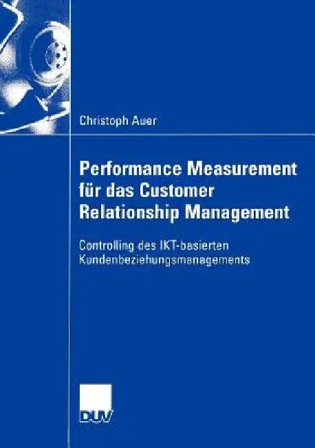 Performance Measurement Für Das Customer Relationship Management (English, Christoph Auer)