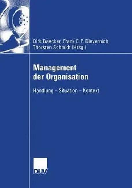 Management Der Organisation (English, Dirk Baecker | Frank E. P. Dievernich | Torsten Schmidt)