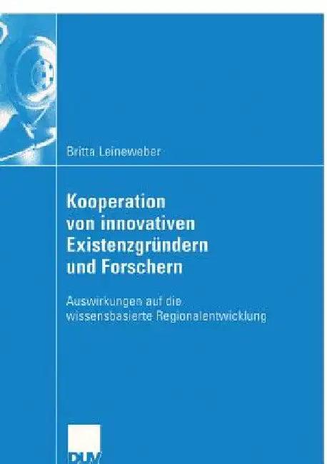 Kooperation Von Innovativen Existenzgründern Und Forschern (English, Britta Leineweber)