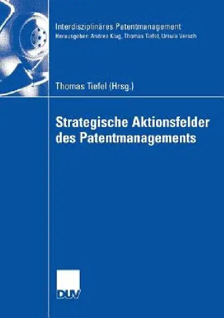 Strategische Aktionsfelder Des Patentmanagements (English, Thomas Tiefel)