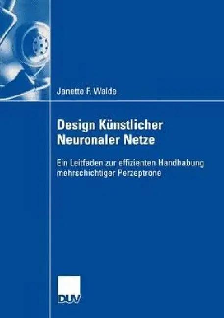 Design Künstlicher Neuronaler Netze (English, Janette F. Walde)