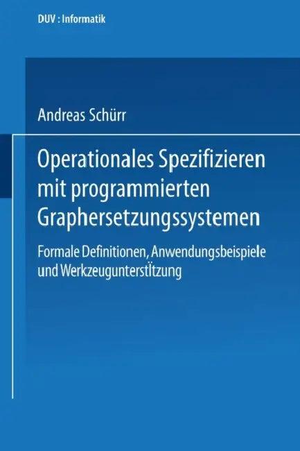 Operationales Spezifizieren Mit Programmierten Graphersetzungssystemen (English, Andreas Schürr)